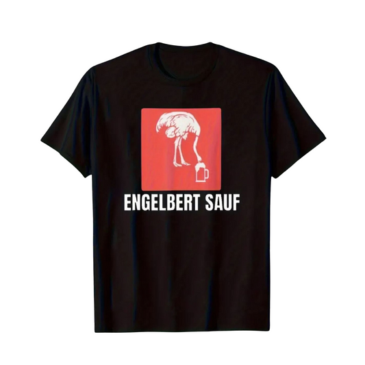 "Engelbert Sauf" T-Shirt - Unisex